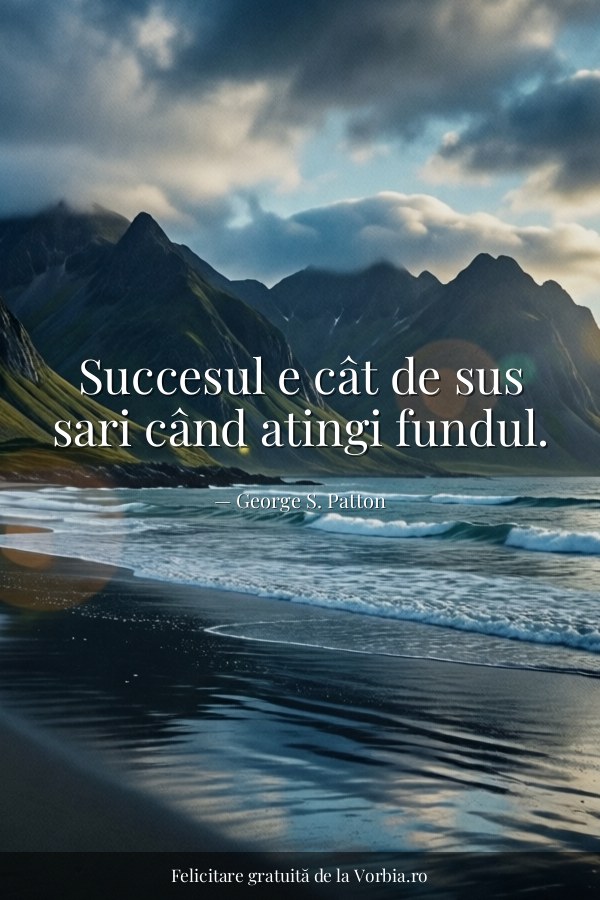 Succesul e cât de sus sari când atingi fundul. - felicitare Vorbia.ro